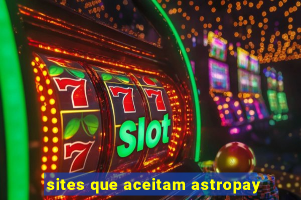 sites que aceitam astropay